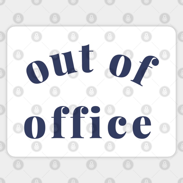 Out of Office Slogan Design. Funny Working From Home Quote. Going on Vacation make sure to put your Out of Office On. Navy Blue Sticker by That Cheeky Tee